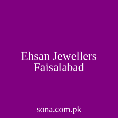 Ehsan Jewellers Faisalabad